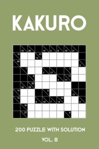 Cover for Tewebook Kakuro Puzzle · Kakuro 200 Puzzle With Solution Vol. 8 (Taschenbuch) (2019)