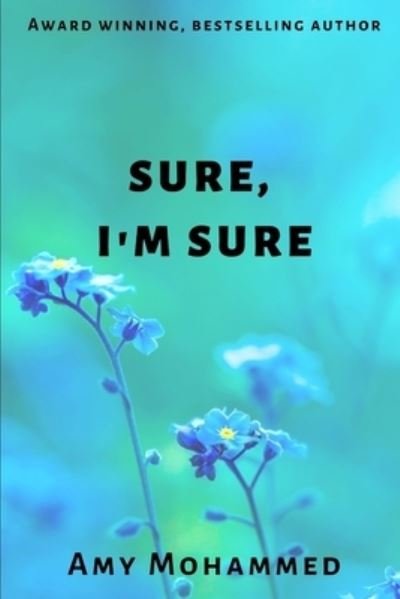 Sure, I'm sure - Amy Mohammed - Books - Independently Published - 9781702526210 - November 1, 2019