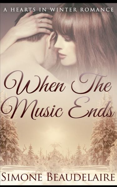 Cover for Simone Beaudelaire · When The Music Ends (Hearts in Winter Book 1) (Paperback Book) (2021)