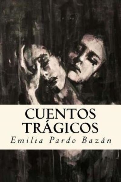 Cover for Emilia Pardo Bazan · Cuentos tragicos (Paperback Book) (2018)