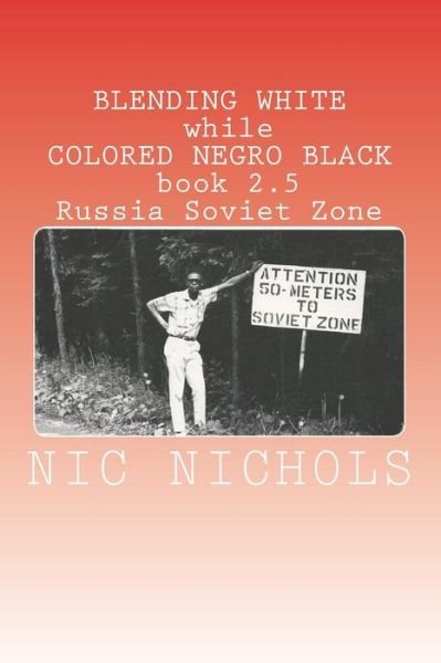 Cover for Nic Nichols · BLENDING WHITE while COLORED NEGRO BLACK book 2.5 (Paperback Book) (2018)