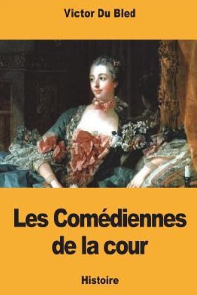 Cover for Victor Du Bled · Les Comediennes de la cour (Paperback Book) (2018)