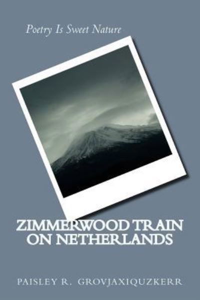 Cover for P R Grovjaxiquzkerr · Zimmerwood Train on Netherlands (Paperback Book) (2018)