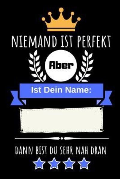 Cover for Asek Designs · Niemand Ist Perfekt Aber Ist Dein Name Dann Bist Du Sehr Nah Dran (Paperback Bog) (2018)