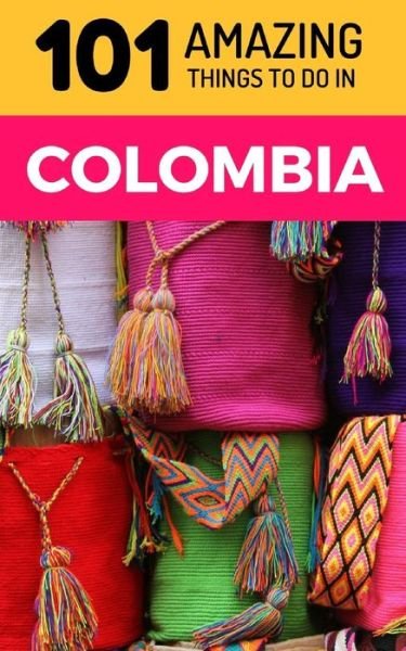 Cover for 101 Amazing Things · 101 Amazing Things to Do in Colombia (Pocketbok) (2018)