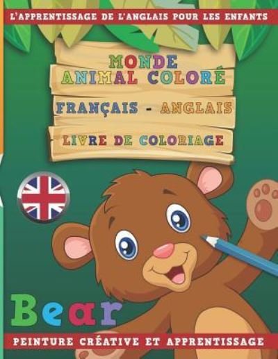 Cover for Nerdmediafr · Monde Animal Colore Francais - Anglais Livre de Coloriage. l'Apprentissage de l'Anglais Pour Les Enfants. Peinture Creative Et Apprentissage (Paperback Book) (2018)