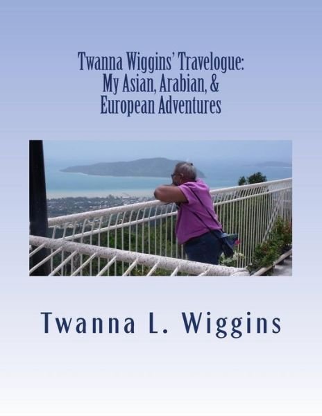 Cover for Twanna L Wiggins · Twanna Wiggins' Travelogue (Paperback Bog) (2018)