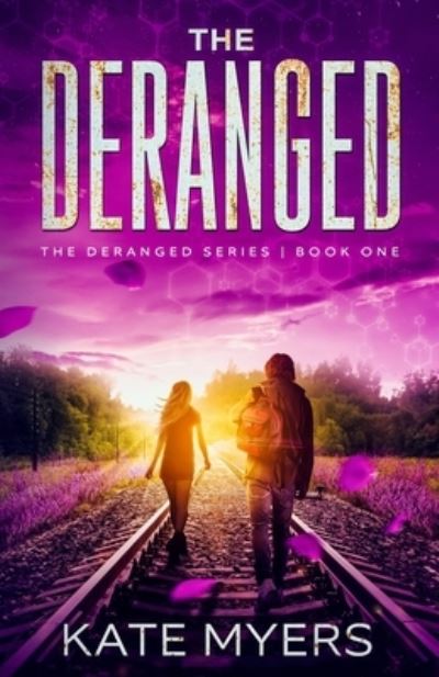 Cover for Kate Myers · The Deranged: A Young Adult Dystopian Romance - Book One - The Deranged (Paperback Book) (2019)