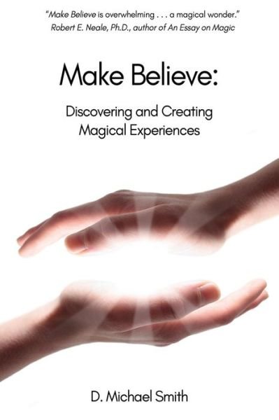 Cover for D Michael Smith · Make Believe: Discovering and Creating Magical Experiences (Paperback Book) (2020)