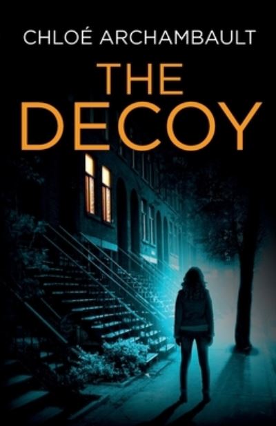 Cover for Chlo Archambault · The Decoy (Taschenbuch) (2022)