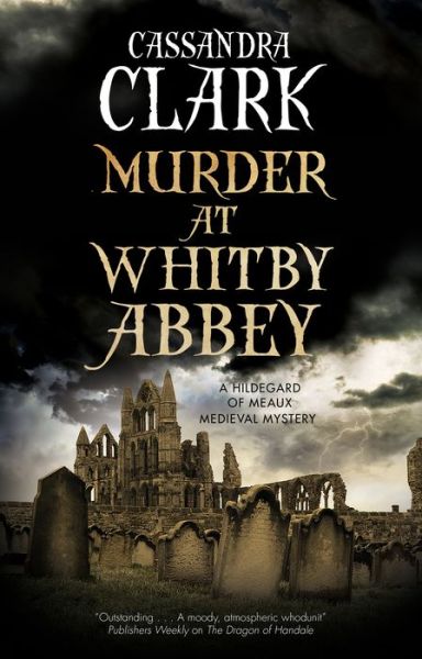 Cover for Cassandra Clark · Murder at Whitby Abbey - A Hildegard of Meaux medieval mystery (Taschenbuch) [Main edition] (2020)