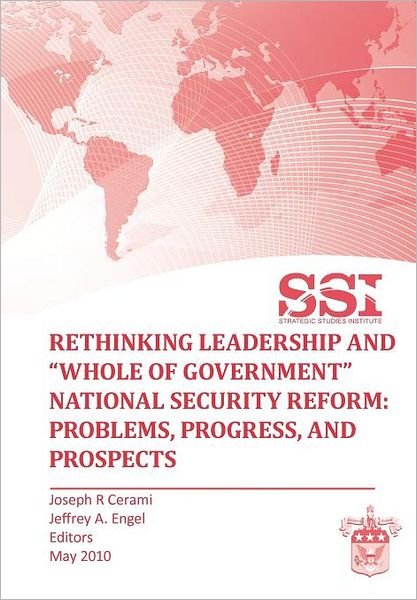 Cover for Strategic Studies Institute · Rethinking Leadership and &quot;Whole of Government&quot; National Security Reform: Problems, Progress, and Prospect (Taschenbuch) (2010)