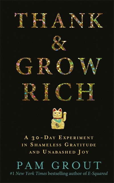 Cover for Pam Grout · Thank &amp; Grow Rich: A 30-Day Experiment in Shameless Gratitude and Unabashed Joy (Paperback Bog) (2016)