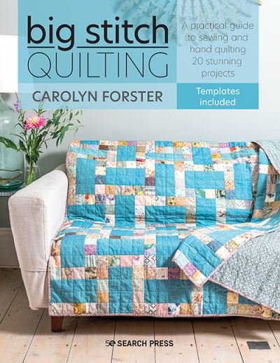 Cover for Carolyn Forster · Big Stitch Quilting: A Practical Guide to Sewing and Hand Quilting 20 Stunning Projects (Paperback Bog) (2021)