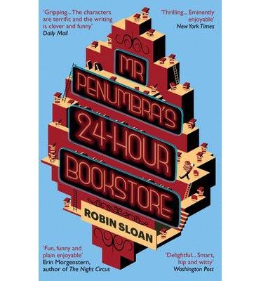 Cover for Robin Sloan · Mr Penumbra's 24-hour Bookstore (Pocketbok) [Main edition] (2014)