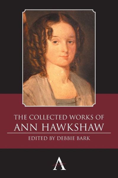 Cover for Ann Hawkshaw · The Collected Works of Ann Hawkshaw - Anthem Nineteenth-Century Series (Paperback Book) (2015)