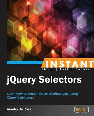 Instant jQuery Selectors - Aurelio De Rosa - Books - Packt Publishing Limited - 9781783282210 - August 29, 2013