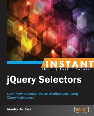 Cover for Aurelio De Rosa · Instant jQuery Selectors (Paperback Book) (2013)