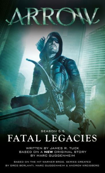 Arrow: Fatal Legacies - Marc Guggenheim - Bøker - Titan Books Ltd - 9781783295210 - 6. februar 2018