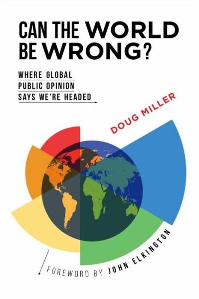 Cover for Doug Miller · Can the World be Wrong?: Where Global Public Opinion Says We're Headed (Paperback Book) (2015)