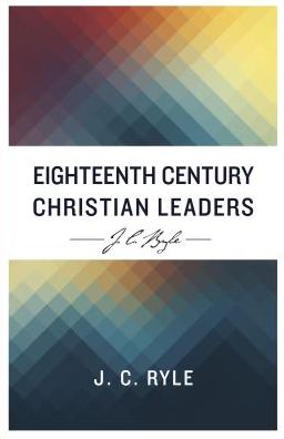 Cover for J C Ryle · Eighteenth Century Christian Leaders (Paperback Book) (2018)