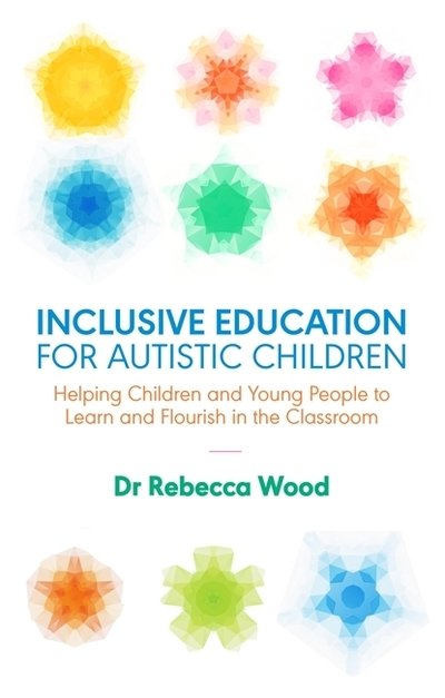 Cover for Rebecca Wood · Inclusive Education for Autistic Children: Helping Children and Young People to Learn and Flourish in the Classroom (Pocketbok) (2019)