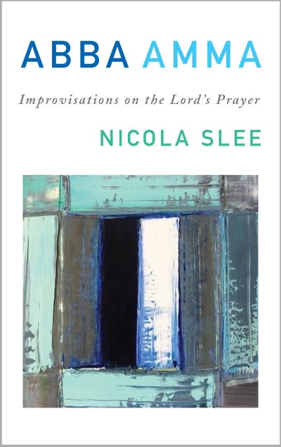 Cover for Nicola Slee · Abba Amma: Improvisations on the Lord's Prayer (Paperback Book) (2022)