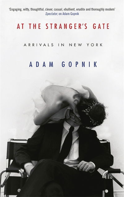 Cover for Adam Gopnik · At the Strangers' Gate (Paperback Book) (2018)