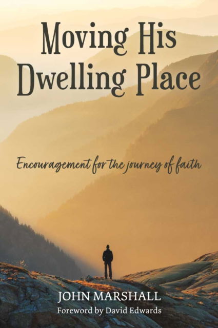 Cover for John Marshall · Moving His Dwelling Place: Encouragement for the journey of faith (Paperback Book) (2021)