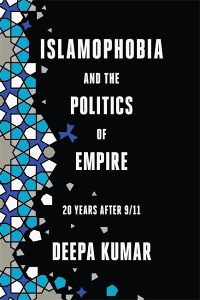 Cover for Deepa Kumar · Islamophobia and the Politics of Empire: 20 years after 9/11 (Paperback Book) (2021)