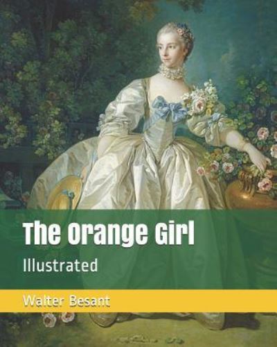 The Orange Girl - Walter Besant - Kirjat - Independently Published - 9781795274210 - sunnuntai 27. tammikuuta 2019