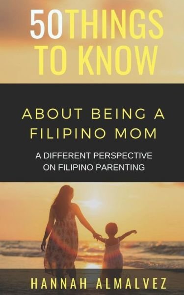 Cover for 50 Things to Know · 50 Things to Know about Being a Filipino Mom (Paperback Bog) (2019)