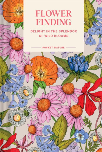 Cover for Andrea Debbink · Pocket Nature: Flower Finding: Delight in the Splendor of Wild Blooms (Hardcover Book) (2024)