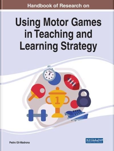 Cover for Gil-madrona · Handbook of Research on Using Motor Games in Teaching and Learning Strategy - e-Book Collection - Copyright 2022 (Innbunden bok) (2022)