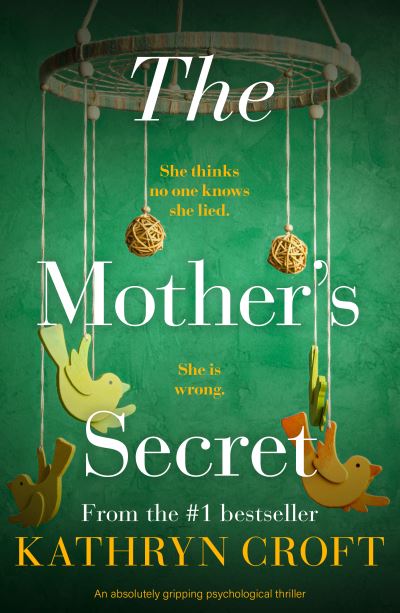 The Mother's Secret: An absolutely gripping psychological thriller - Kathryn Croft - Kirjat - Canelo - 9781800325210 - torstai 12. toukokuuta 2022