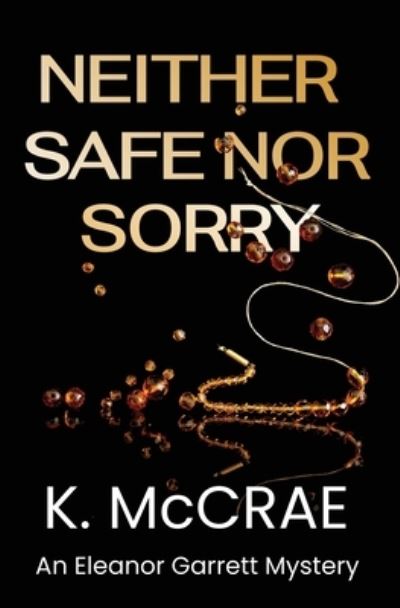 Cover for K. McCrae · Neither Safe Nor Sorry - Eleanor and Darryl (Paperback Book) (2020)