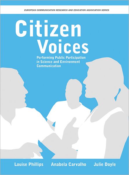 Cover for Citizen Voices: Performing Public Participation in Science and Environment Communication - European Communication Research and Education Association (Paperback Book) (2012)