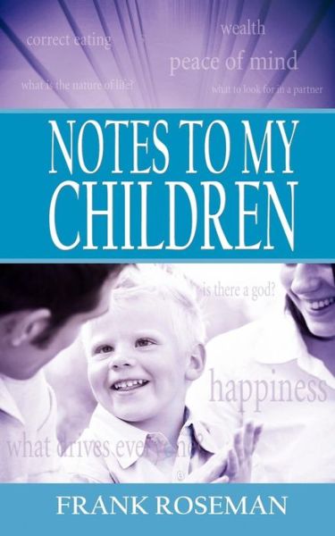 Notes to My Children - Frank Roseman - Books - New Generation Publishing - 9781844013210 - September 17, 2004