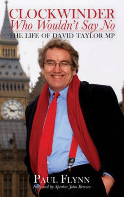 Cover for Paul Flynn · The Clockwinder Who Wouldn't Say No: The Life of David Taylor MP (Hardcover Book) (2012)