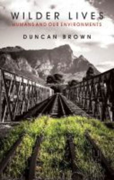 Cover for Duncan Brown · Wilder Lives: Humans and Our Environments (Paperback Book) (2019)