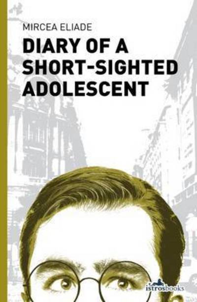 Cover for Mircea Eliade · Diary of a Short-Sighted Adolescent (Paperback Book) (2016)
