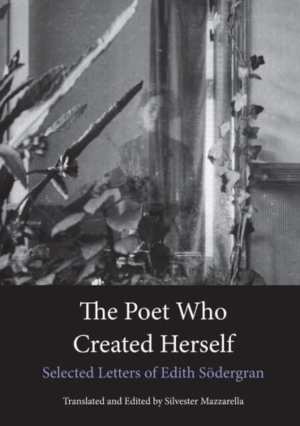 Cover for Edith Sodergran · The Poet Who Created Herself: Selected Letters of Edith Sodergran (Paperback Bog) [2 Rev edition] (2015)