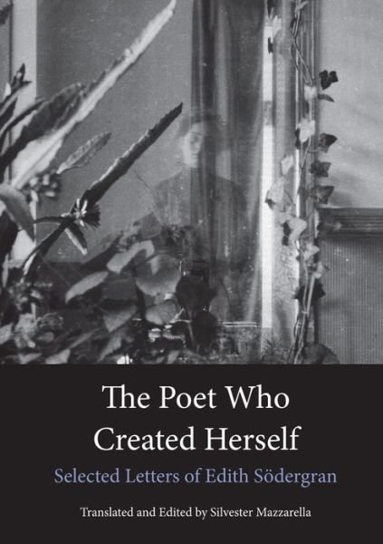 Cover for Edith Sodergran · The Poet Who Created Herself: Selected Letters of Edith Sodergran (Pocketbok) [2 Rev edition] (2015)