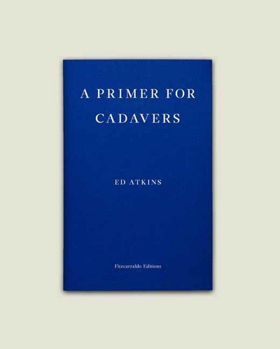 Cover for Ed Atkins · A Primer for Cadavers (Pocketbok) (2016)