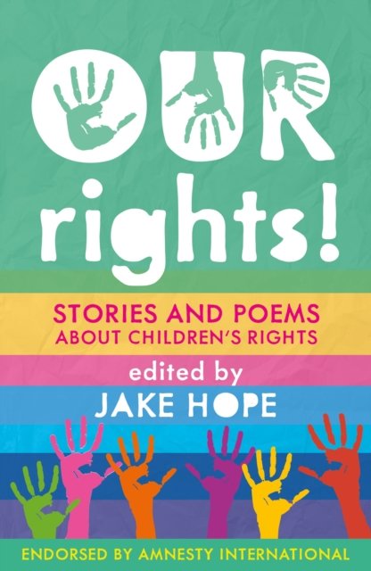 Cover for Hope, Jake (Ed) · Our Rights!: Stories and Poems About Children's Rights (Hardcover Book) (2023)