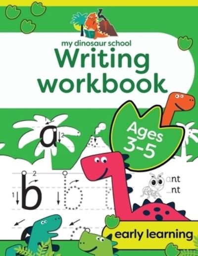 Cover for Creative Kids Studio · My Dinosaur School Writing Workbook Age 3-5 (Pocketbok) (2020)