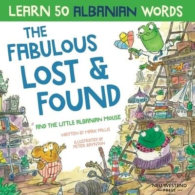 Mark Pallis · The Fabulous Lost & Found and the little Albanian mouse (Taschenbuch) (2020)