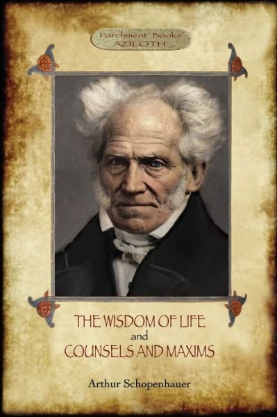 Cover for Arthur Schopenhauer · Wisdom of Life; &amp; Counsels and Maxims (Bog) (2022)