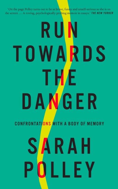 Cover for Sarah Polley · Run Towards the Danger: Confrontations with a Body of Memory (Gebundenes Buch) (2022)