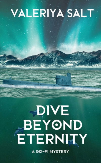 Cover for Valeriya Salt · Dive Beyond Eternity: A Sci-Fi Thriller (Paperback Book) (2023)